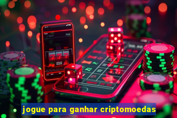 jogue para ganhar criptomoedas